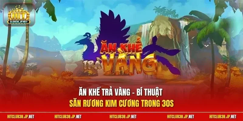 Ăn Khế Trả Vàng