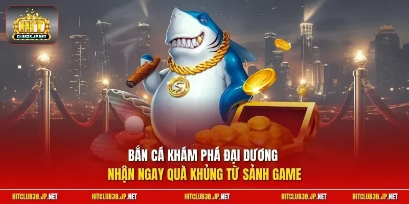 Bắn cá khám phá đại dương