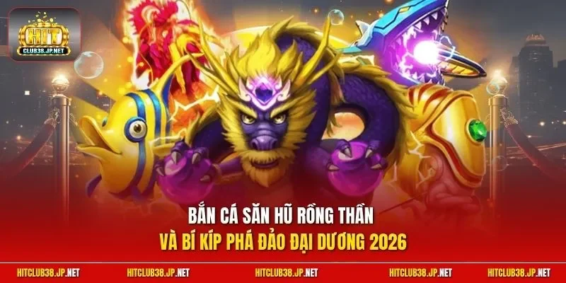 Bắn cá săn hũ rồng thần