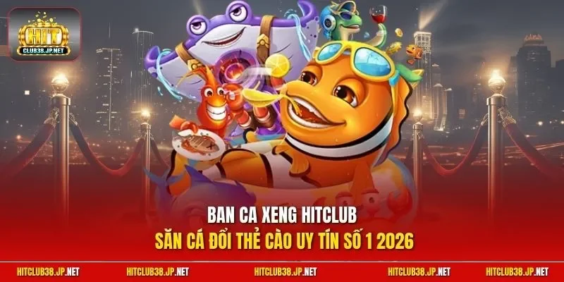 Ban Ca Xeng HitClub