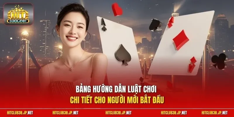 Bảng hướng dẫn luật chơi chi tiết cho người mới bắt đầu