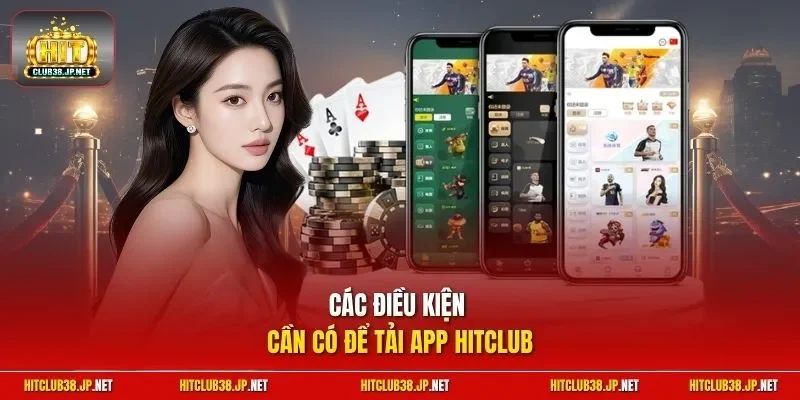 Các điều kiện cần có để tải app HitClub