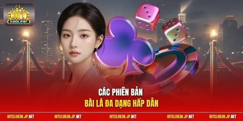Các phiên bản bài lá đa dạng hấp dẫn