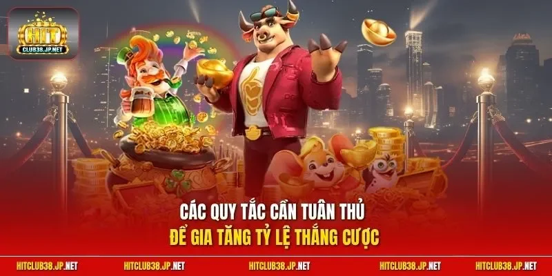 Các quy tắc cần tuân thủ để gia tăng tỷ lệ thắng cược