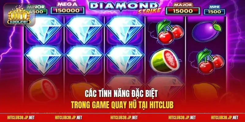 Các tính năng đặc biệt trong game quay hũ tại HitClub
