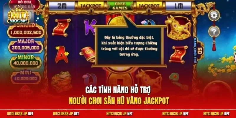 Các tính năng hỗ trợ người chơi săn hũ vàng Jackpot
