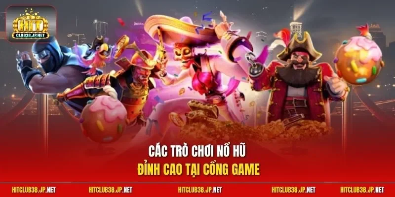 Các trò chơi nổ hũ đỉnh cao tại cổng game