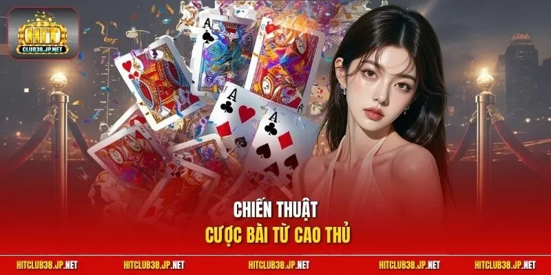 Chiến thuật cược bài từ cao thủ