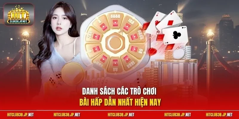 Danh sách các trò chơi bài hấp dẫn nhất hiện nay