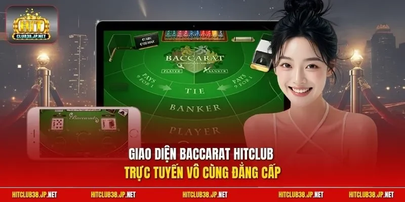 Giao diện Baccarat Hitclub trực tuyến vô cùng đẳng cấp