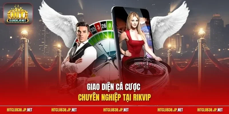 Giao diện cá cược chuyên nghiệp tại rikvip