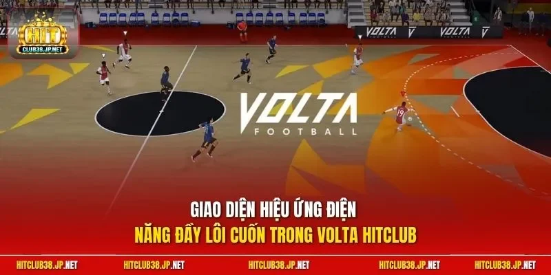 Giao diện hiệu ứng điện năng đầy lôi cuốn trong Volta Hitclub