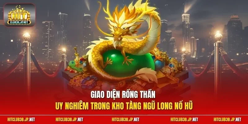 Giao diện rồng thần uy nghiêm trong kho tàng Ngũ Long nổ hũ