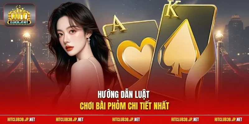 Hướng dẫn luật chơi bài phỏm chi tiết nhất