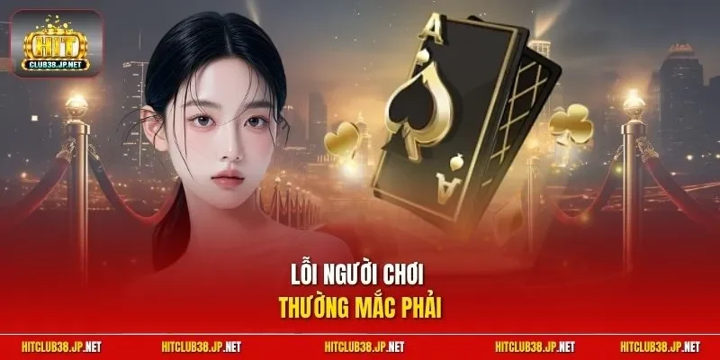 Lỗi người chơi thường mắc phải