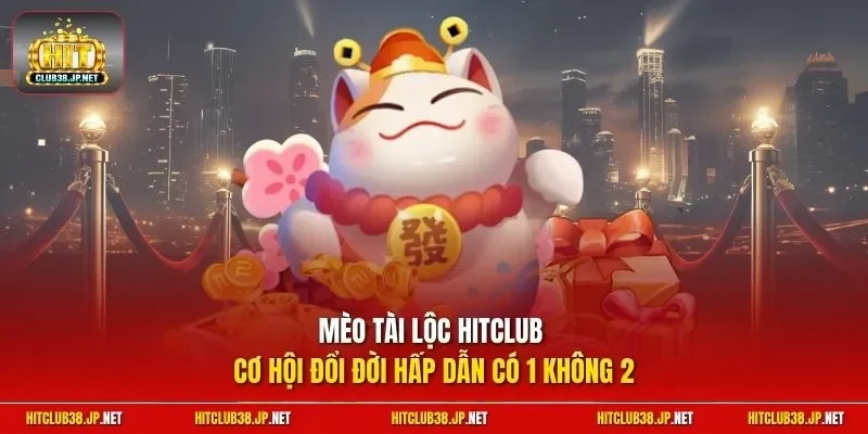 Mèo Tài Lộc Hitclub