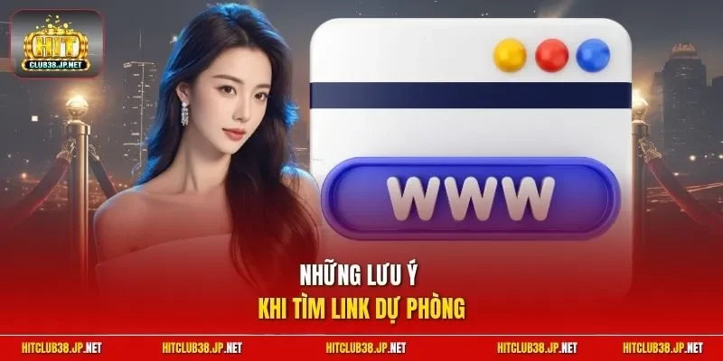 Những lưu ý khi tìm link dự phòng