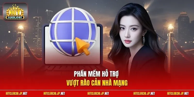 Phần mềm hỗ trợ vượt rào cản nhà mạng