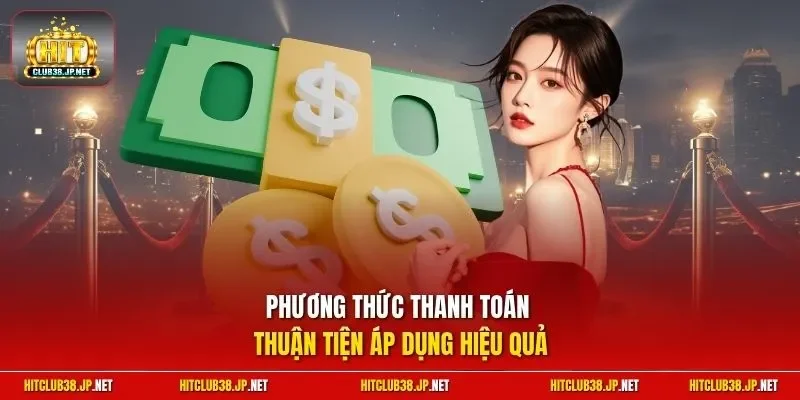 Phương thức thanh toán thuận tiện áp dụng hiệu quả