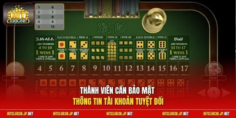 Thành viên cần bảo mật thông tin tài khoản tuyệt đối