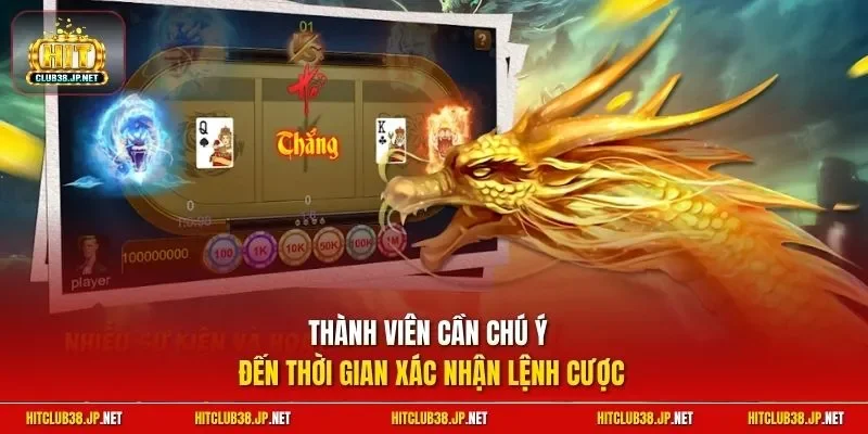 Thành viên cần chú ý đến thời gian xác nhận lệnh cược