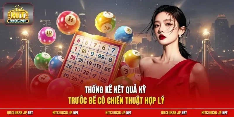 Thống kê kết quả kỳ trước để có chiến thuật hợp lý
