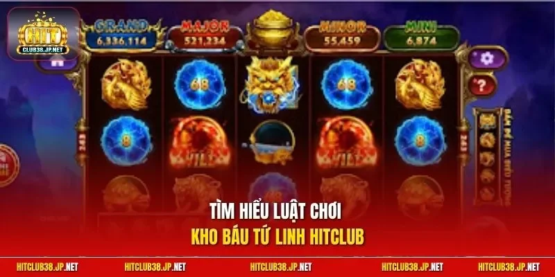 Tìm hiểu luật chơi Kho Báu Tứ Linh Hitclub