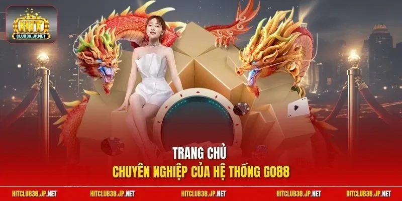 Trang chủ chuyên nghiệp của hệ thống go88