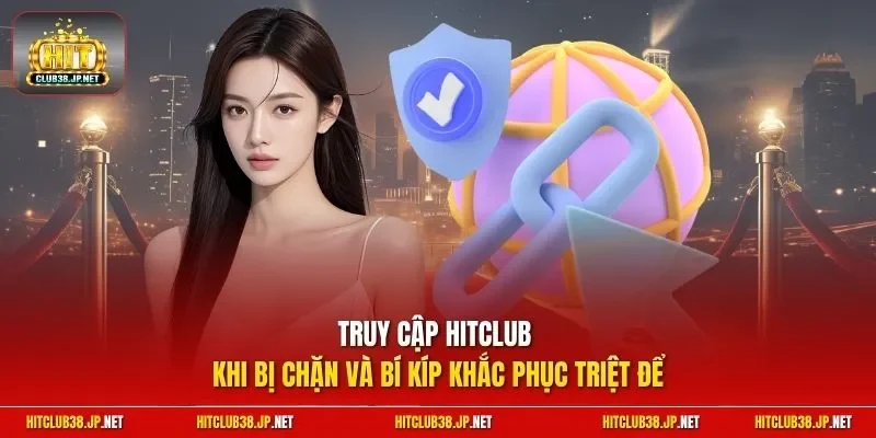 Truy cập HitClub khi bị chặn