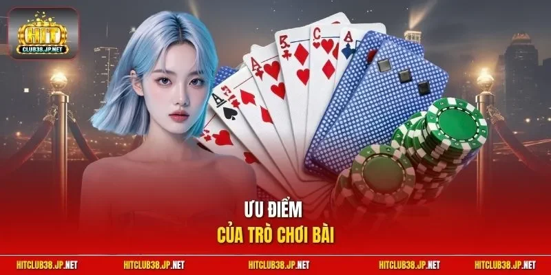Ưu điểm của trò chơi bài