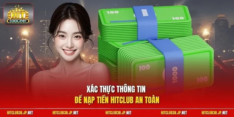 Xác thực thông tin để nạp tiền HitClub an toàn